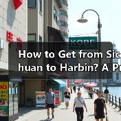 How to Get from Sichuan to Harbin? A Practical Travel Guide（图3）