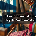 How to Plan a 4-Day Trip to Sichuan? A Complete Travel Guide(图2) How to Plan a 4-Day Trip to Sichuan? A Complete Travel Guide(图2)