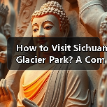 How to Visit Sichuan Glacier Park? A Complete Travel Guide(图2) How to Visit Sichuan Glacier Park? A Complete Travel Guide(图2)