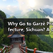 Why Go to Garzê Prefecture, Sichuan? A Complete Travel Guide for the Uninhabited Beauty(图3) Why Go to Garzê Prefecture, Sichuan? A Complete Travel Guide for the Uninhabited Beauty(图3)