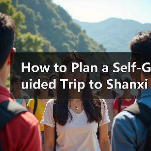 How to Plan a Self-Guided Trip to Shanxi? A Step-by-Step Guide for First-Time Visitors(图3) How to Plan a Self-Guided Trip to Shanxi? A Step-by-Step Guide for First-Time Visitors(图3)