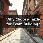 Why Choose Taizhou for Team Building? A Comprehensive Guide(图4) Why Choose Taizhou for Team Building? A Comprehensive Guide(图4)