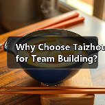 Why Choose Taizhou for Team Building? A Comprehensive Guide(图3) Why Choose Taizhou for Team Building? A Comprehensive Guide(图3)
